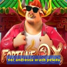 ver andressa urach pelada